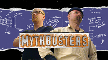 MythBusters tests wild stories to see if they are true.
